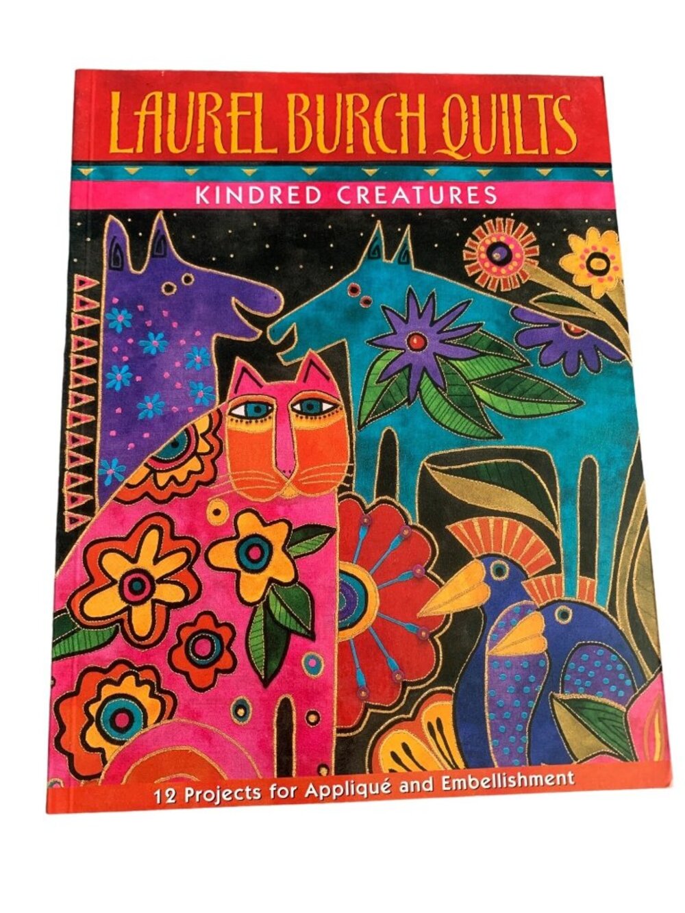 Laurel Burch Quilts: Kindred Creatures Book - 12 Projects Appliqué & Embellishme